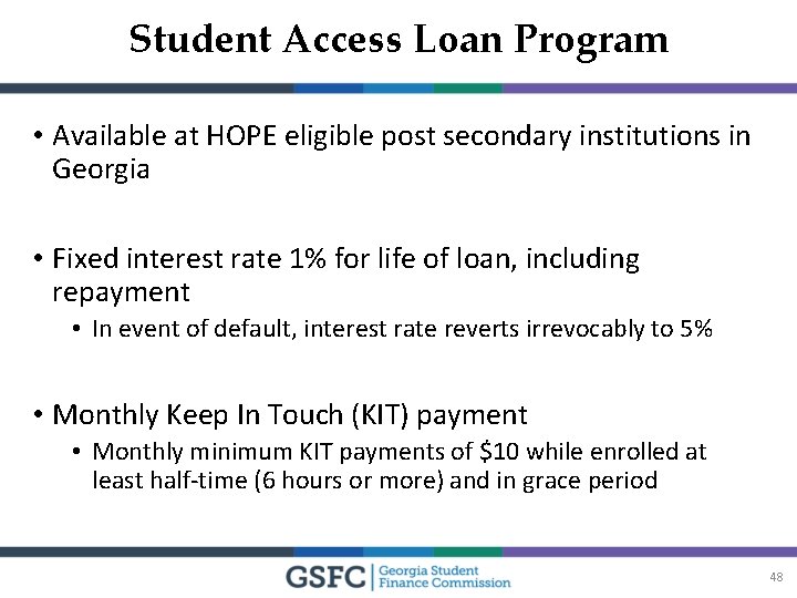 Student Access Loan Program • Available at HOPE eligible post secondary institutions in Georgia