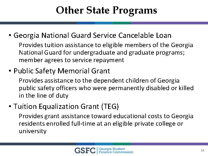 Other State Programs • Georgia National Guard Service Cancelable Loan Provides tuition assistance to