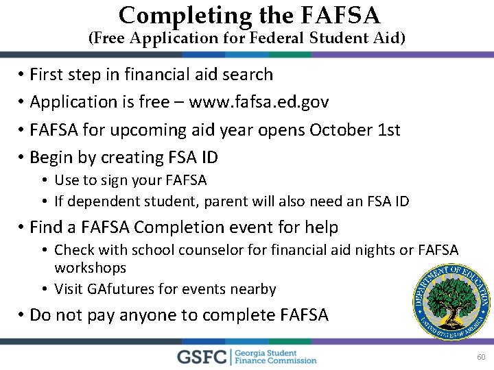 Completing the FAFSA (Free Application for Federal Student Aid) • First step in financial