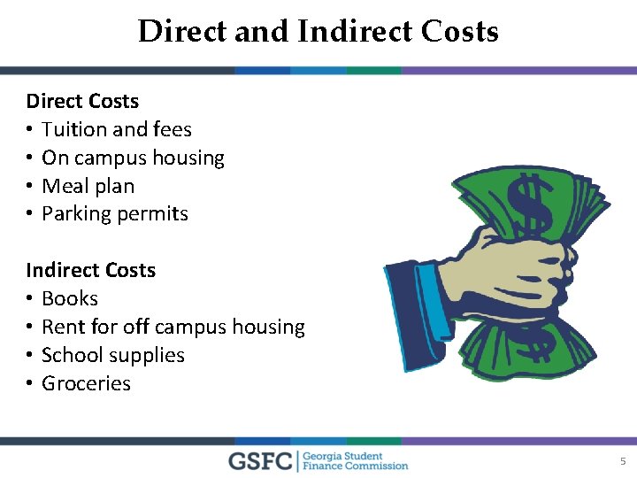 Direct and Indirect Costs Direct Costs • Tuition and fees • On campus housing