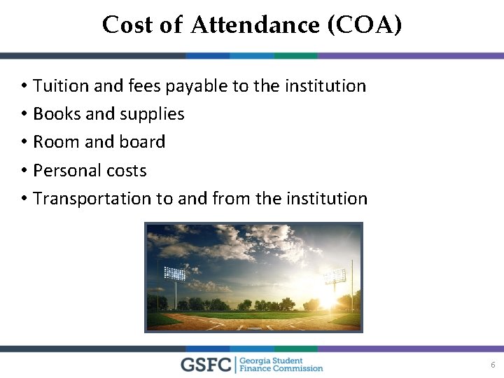 Cost of Attendance (COA) • Tuition and fees payable to the institution • Books