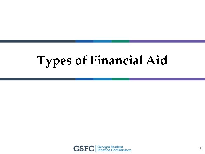 Types of Financial Aid 7 