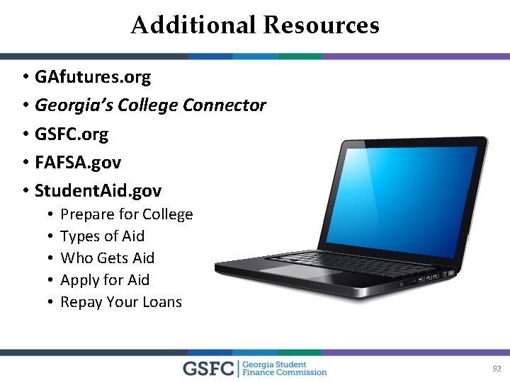 Additional Resources • GAfutures. org • Georgia’s College Connector • GSFC. org • FAFSA.