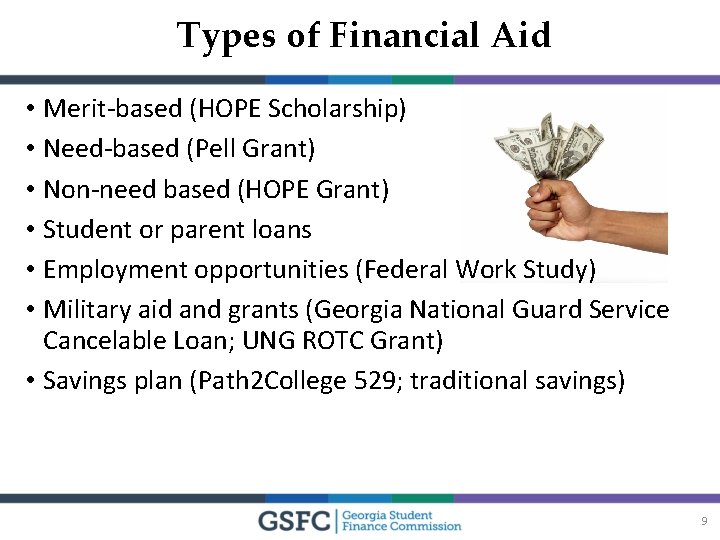 Types of Financial Aid • Merit-based (HOPE Scholarship) • Need-based (Pell Grant) • Non-need