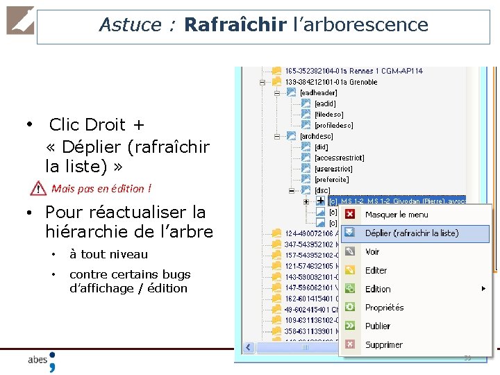 Astuce : Rafraîchir l’arborescence • Clic Droit + « Déplier (rafraîchir la liste) »