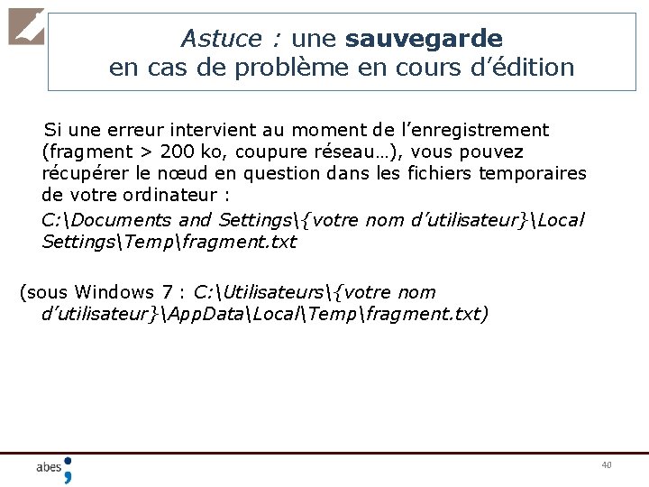 Astuce : une sauvegarde en cas de problème en cours d’édition Si une erreur