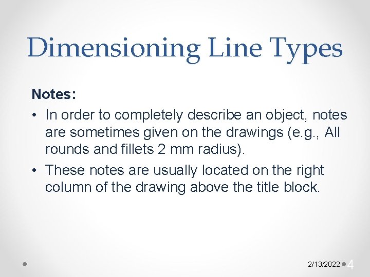 Dimensioning Line Types Notes: • In order to completely describe an object, notes are