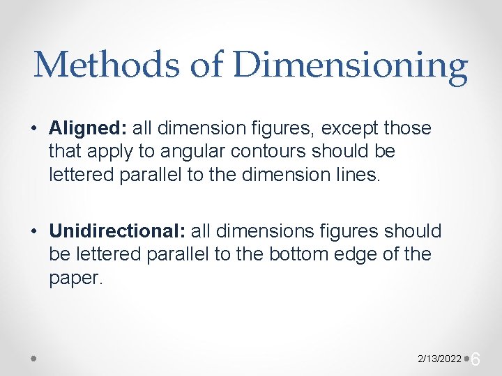 Methods of Dimensioning • Aligned: all dimension figures, except those that apply to angular