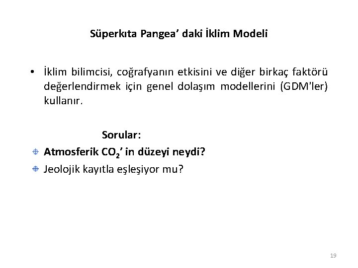 Süperkıta Pangea’ daki İklim Modeli • İklim bilimcisi, coğrafyanın etkisini ve diğer birkaç faktörü