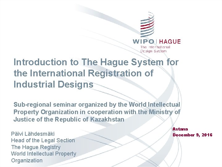 Introduction to The Hague System for the International Registration of Industrial Designs Sub-regional seminar