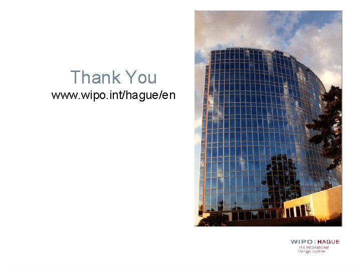 Thank You www. wipo. int/hague/en 