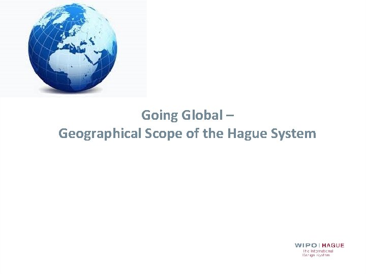 Going Global – Geographical Scope of the Hague System 