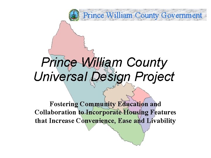 Prince William County Government Prince William County Universal Design Project Fostering Community Education and
