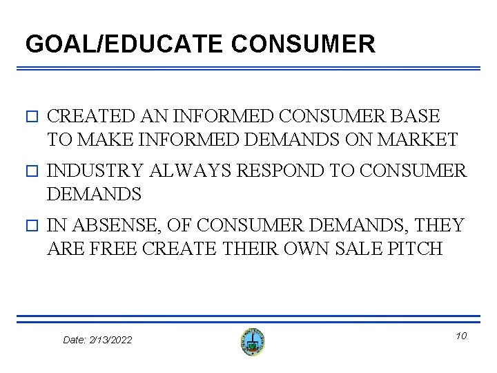 GOAL/EDUCATE CONSUMER o CREATED AN INFORMED CONSUMER BASE TO MAKE INFORMED DEMANDS ON MARKET