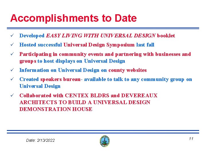 Accomplishments to Date ü Developed EASY LIVING WITH UNIVERSAL DESIGN booklet ü Hosted successful