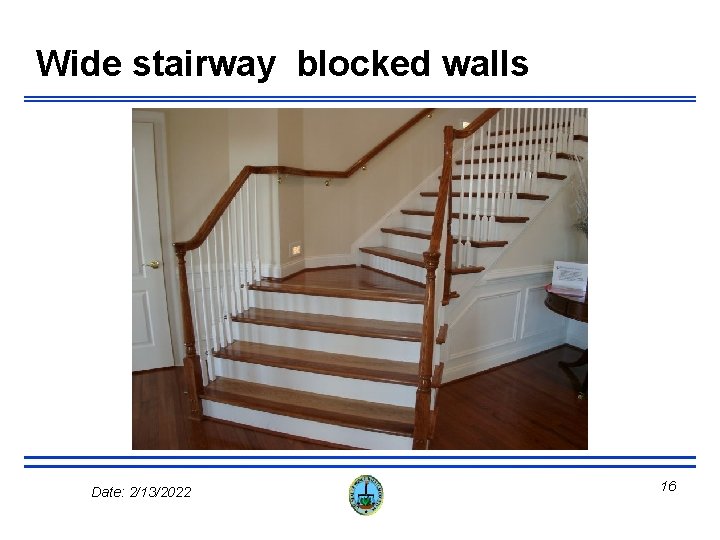 Wide stairway blocked walls Date: 2/13/2022 16 