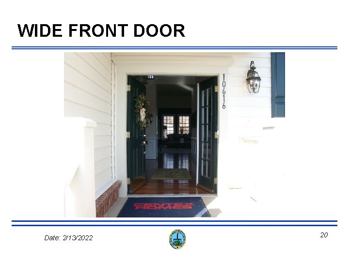 WIDE FRONT DOOR Date: 2/13/2022 20 