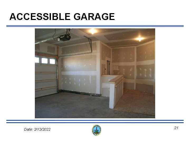 ACCESSIBLE GARAGE Date: 2/13/2022 21 