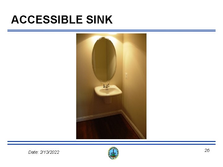 ACCESSIBLE SINK Date: 2/13/2022 26 