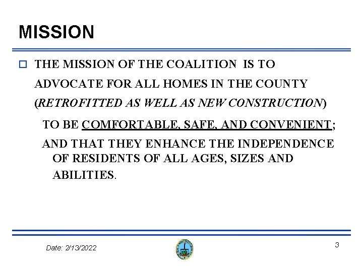 MISSION o THE MISSION OF THE COALITION IS TO ADVOCATE FOR ALL HOMES IN