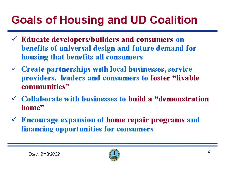 Goals of Housing and UD Coalition ü Educate developers/builders and consumers on benefits of