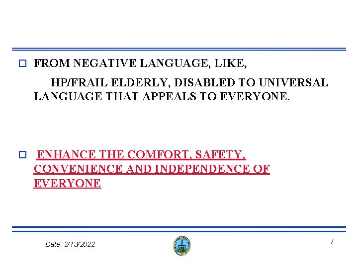 o FROM NEGATIVE LANGUAGE, LIKE, HP/FRAIL ELDERLY, DISABLED TO UNIVERSAL LANGUAGE THAT APPEALS TO