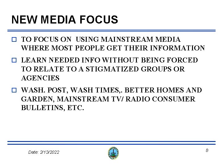 NEW MEDIA FOCUS o TO FOCUS ON USING MAINSTREAM MEDIA WHERE MOST PEOPLE GET