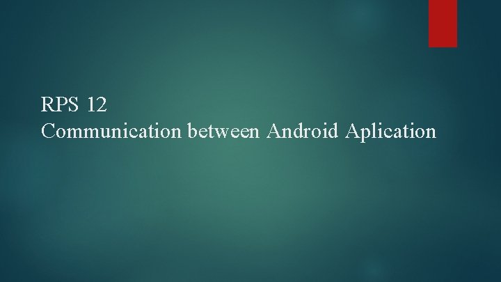 RPS 12 Communication between Android Aplication 
