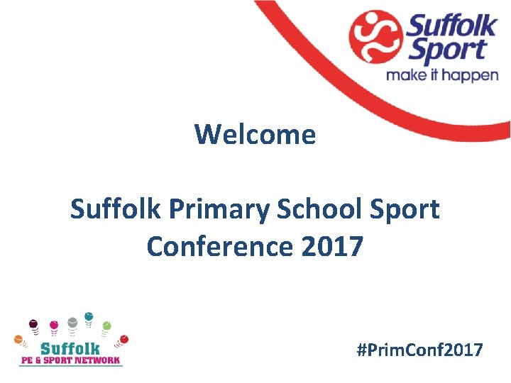 Welcome Suffolk Primary School Sport Conference 2017 #Prim. Conf 2017 