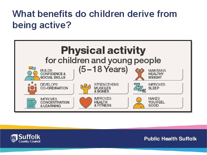 What benefits do children derive from being active? 