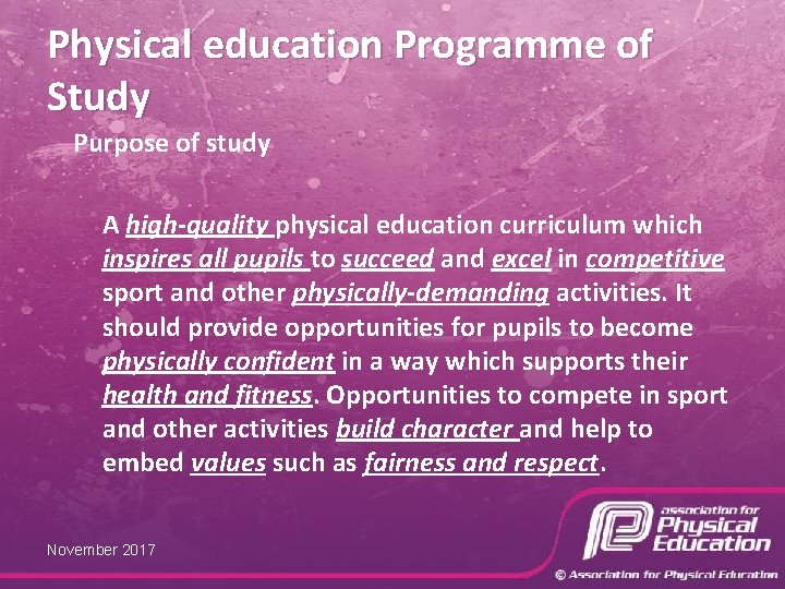 Physical education Programme of Study Purpose of study A high-quality physical education curriculum which