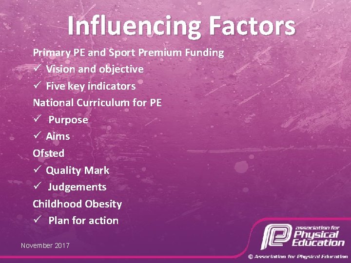 Influencing Factors Primary PE and Sport Premium Funding ü Vision and objective ü Five