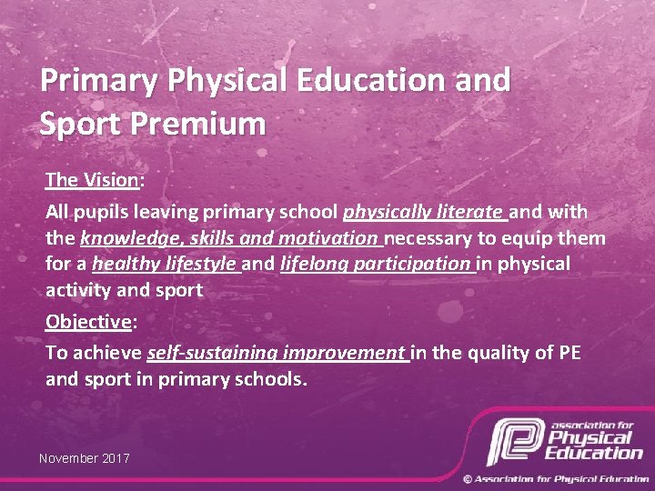 Primary Physical Education and Sport Premium The Vision: All pupils leaving primary school physically