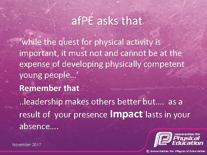 af. PE asks that ‘while the quest for physical activity is important, it must