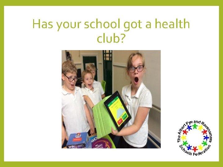Has your school got a health club? 