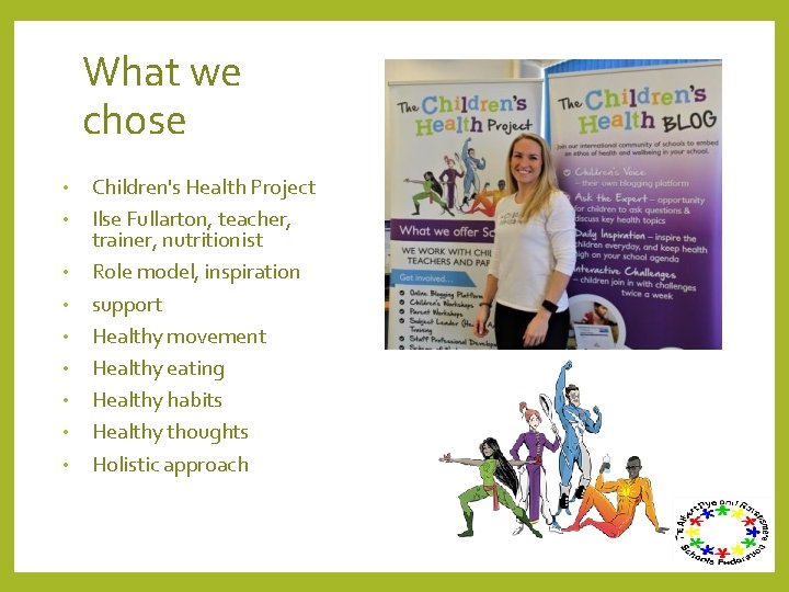 What we chose • • • Children's Health Project Ilse Fullarton, teacher, trainer, nutritionist