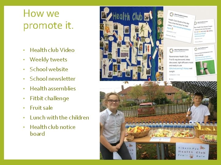 How we promote it. • Health club Video • Weekly tweets • School website