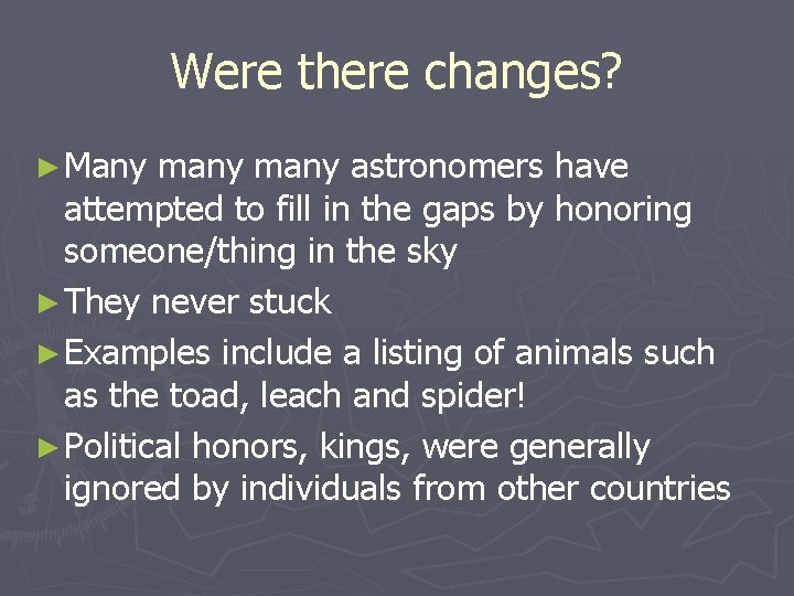 Were there changes? ► Many many astronomers have attempted to fill in the gaps