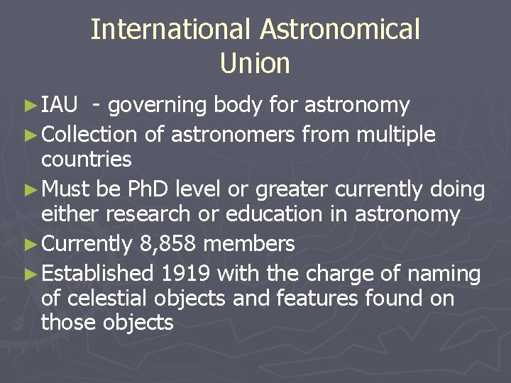 International Astronomical Union ► IAU - governing body for astronomy ► Collection of astronomers