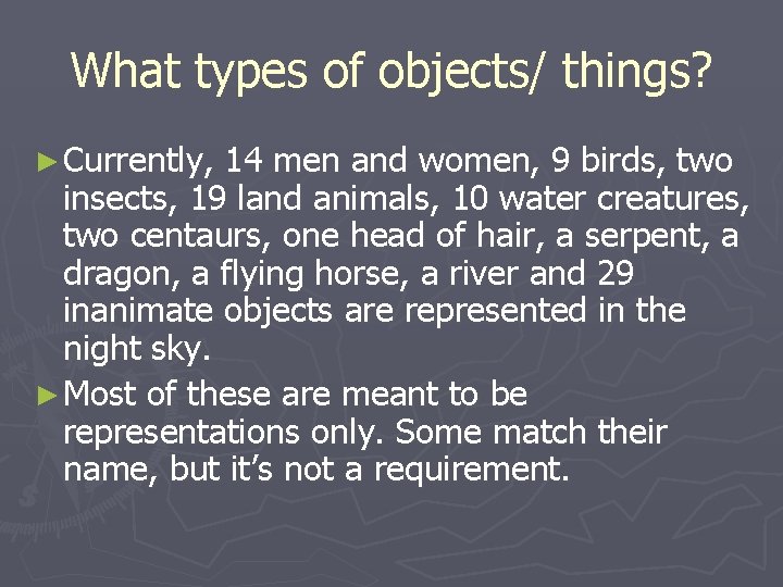 What types of objects/ things? ► Currently, 14 men and women, 9 birds, two