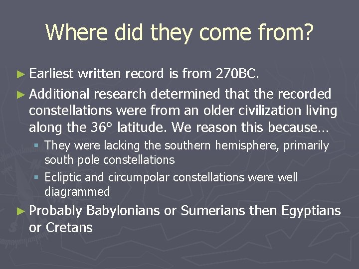 Where did they come from? ► Earliest written record is from 270 BC. ►