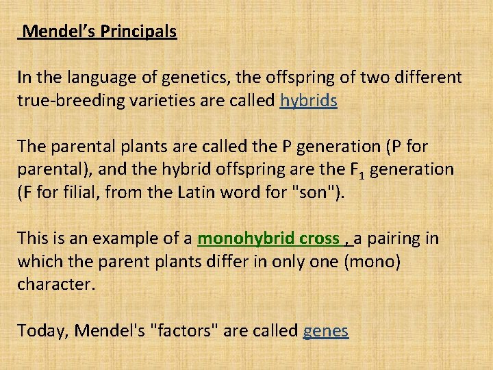 Mendel’s Principals In the language of genetics, the offspring of two different true-breeding varieties