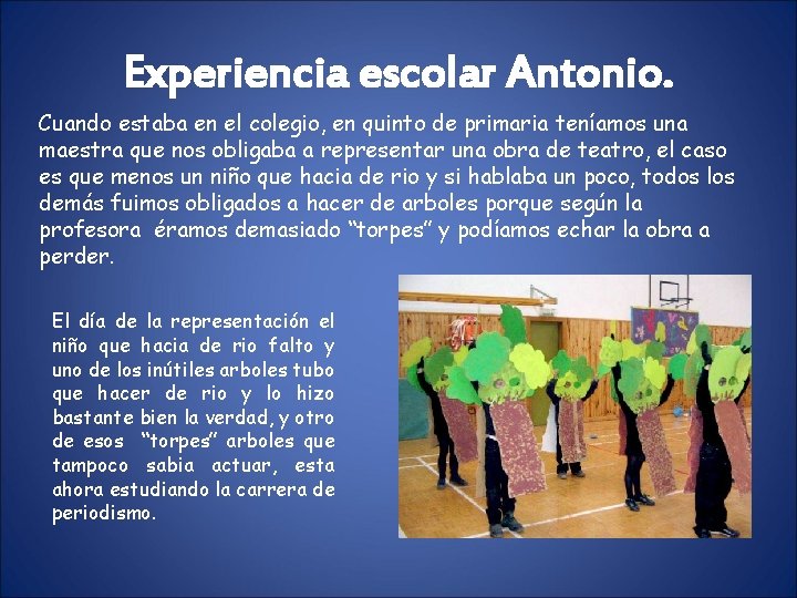 Experiencia escolar Antonio. Cuando estaba en el colegio, en quinto de primaria teníamos una