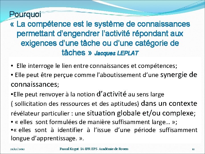 Pourquoi « La compétence est le système de connaissances permettant d’engendrer l’activité répondant aux