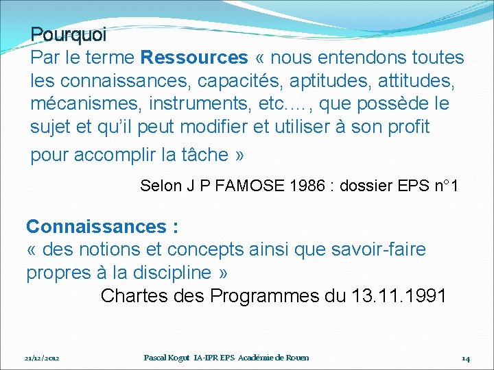 Pourquoi Par le terme Ressources « nous entendons toutes les connaissances, capacités, aptitudes, attitudes,