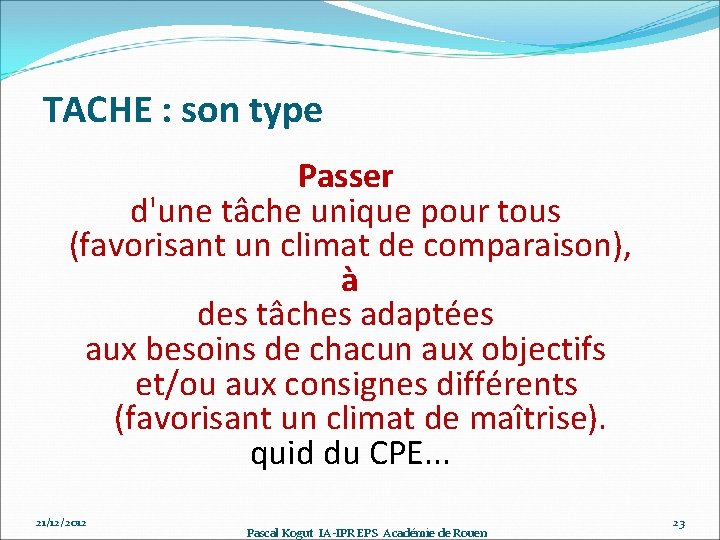 TACHE : son type Passer d'une tâche unique pour tous (favorisant un climat de