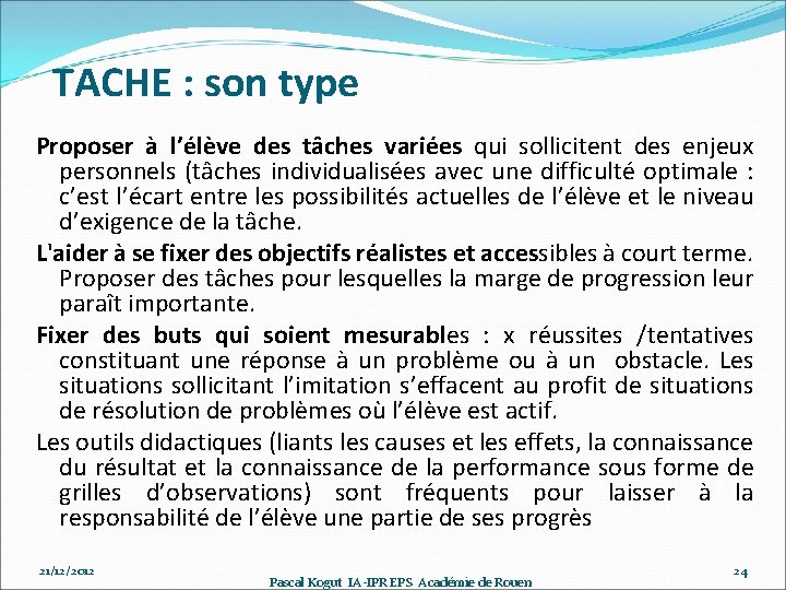 TACHE : son type Proposer à l’élève des tâches variées qui sollicitent des enjeux