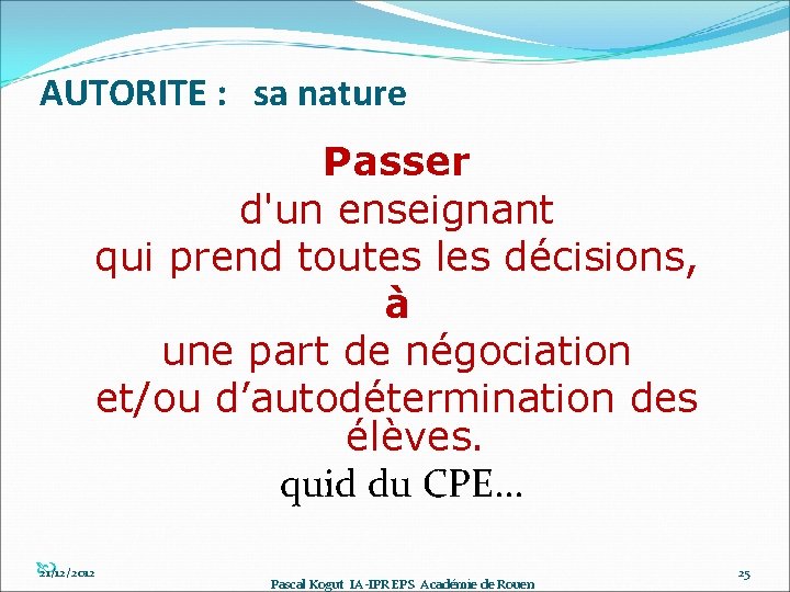 AUTORITE : sa nature Passer d'un enseignant qui prend toutes les décisions, à une