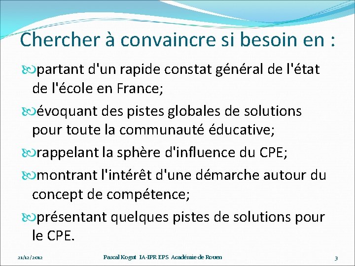 Chercher à convaincre si besoin en : partant d'un rapide constat général de l'état