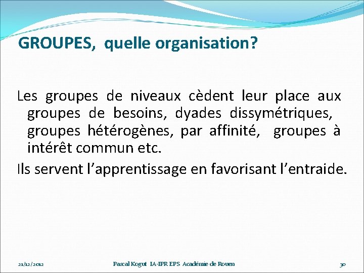 GROUPES, quelle organisation? Les groupes de niveaux cèdent leur place aux groupes de besoins,